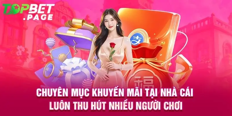 Khuyến mãi đa dạng hấp dẫn với những ưu đãi khủng tại Topbet luôn thu hút nhiều người chơi 
